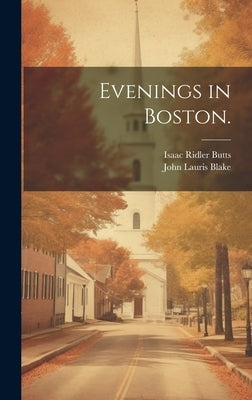 Evenings in Boston. by Butts, Isaac Ridler