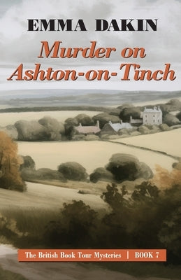 Murder on Ashton-on-Tinch by Dakin, Emily