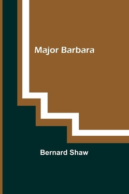 Major Barbara by Shaw, Bernard
