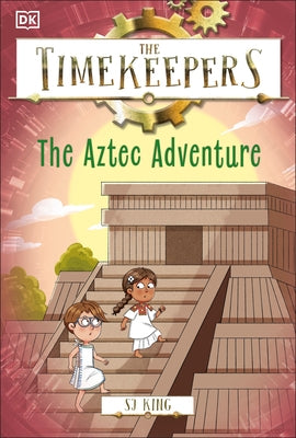 The Timekeepers: The Aztec Adventure by King, SJ