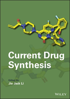 Current Drug Synthesis by Li, Jie Jack