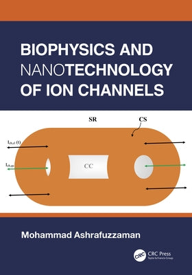 Biophysics and Nanotechnology of Ion Channels by Ashrafuzzaman, Mohammad