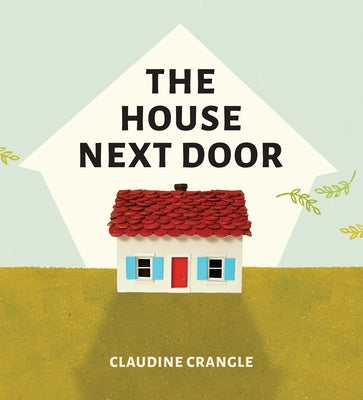 The House Next Door by Crangle, Claudine
