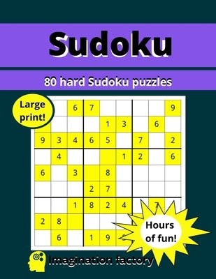 80 hard Sudoku puzzles: Hours of fun! Large print by Factory, Imagination