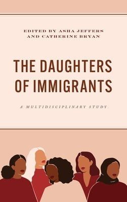 The Daughters of Immigrants: A Multidisciplinary Study by Jeffers, Asha