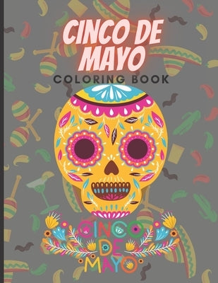 Cinco de mayo coloring book: this Coloring Book for Little Girls and Boys To Introduce Them To Holiday and Culture I Fun Gift for Kids ... 3-5, 4-8 by Slassi, Oussama