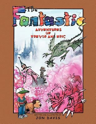 The Fantastic Adventures of Trevor and Eric by Davis, Jon