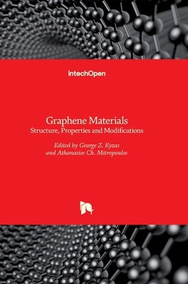 Graphene Materials: Structure, Properties and Modifications by Kyzas, George