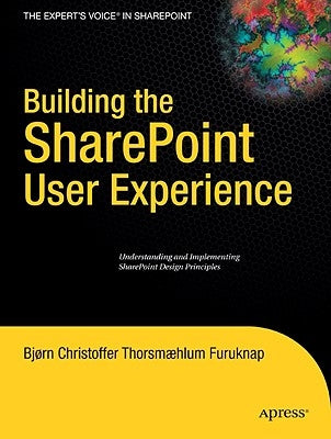 Building the SharePoint User Experience by Furuknap, Bjorn