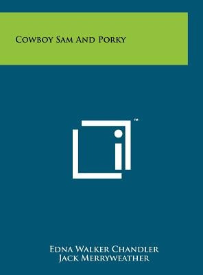 Cowboy Sam And Porky by Chandler, Edna Walker
