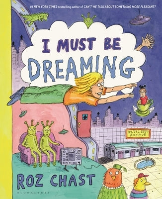 I Must Be Dreaming by Chast, Roz