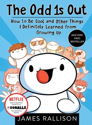 The Odd 1s Out: How to Be Cool and Other Things I Definitely Learned from Growing Up by Rallison, James