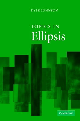 Topics in Ellipsis by Johnson, Kyle