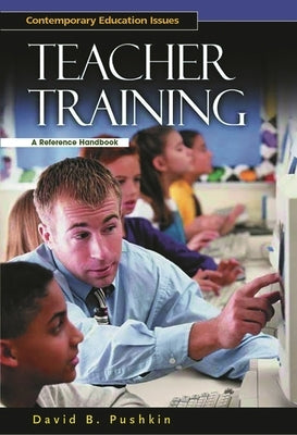 Teacher Training: A Reference Handbook by Pushkin, David B.