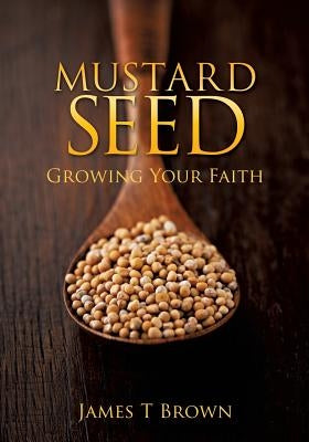 Mustard Seed by Brown, James T.