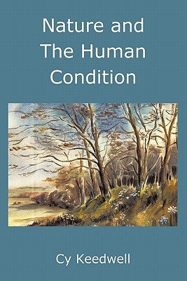 Nature and the Human Condition: A Study of Cultural Evolution by Keedwell, Cy
