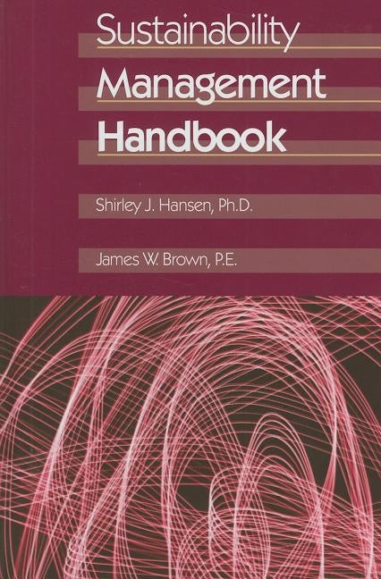 Sustainability Management Handbook by Hansen, Shirley J.