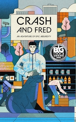 Crash and Fred: An Adventure of Epic Absurdity by Fiore, Chase