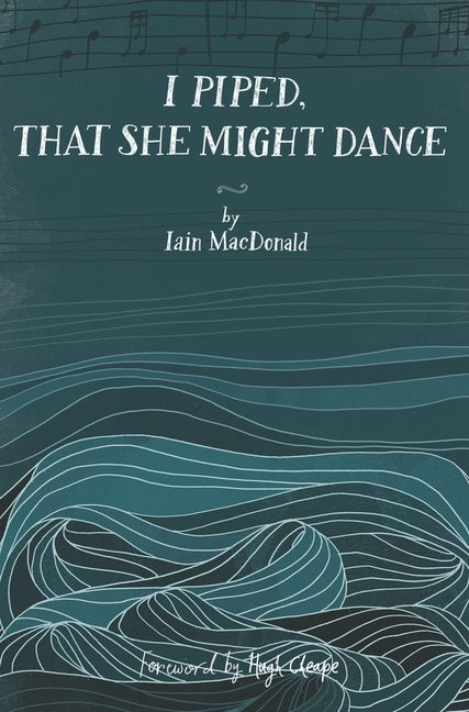 I Piped, That She Might Dance by MacDonald, Iain