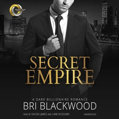 Secret Empire: A Dark Billionaire Romance by Blackwood, Bri