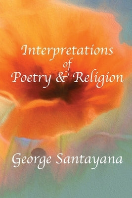 Interpretations of Poetry and Religion by Payne, David G.