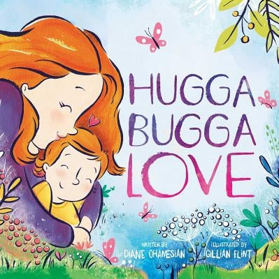 Hugga Bugga Love by Ohanesian, Diane