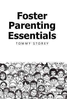 Foster Parenting Essentials by Storey, Tommy