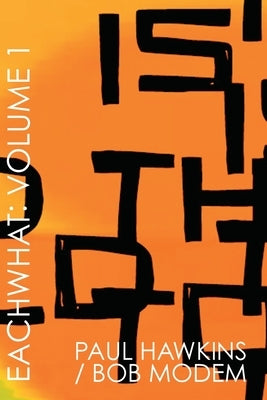 Eachwhat: Volume 1 by Hawkins, Paul