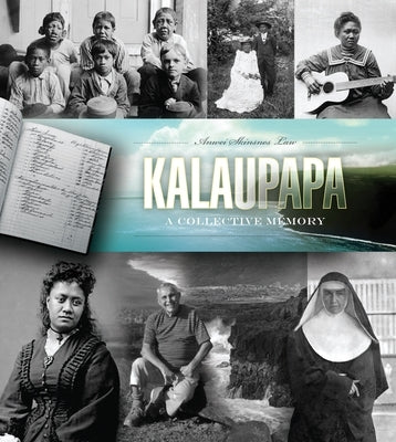 Kalaupapa: A Collective Memory by Law, Anwei Skinsnes