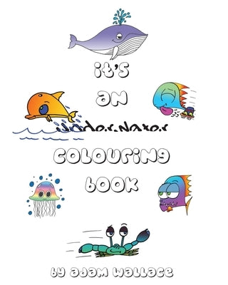 It's an Underwater Colouring Book by Wallace, Adam
