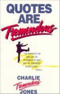 Quotes Are Tremendous by Jones, Charlie Tremendous