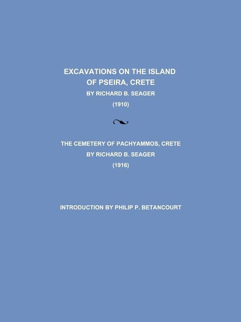 Excavations on the Island of Pseira, Crete by Seager, Richard B.