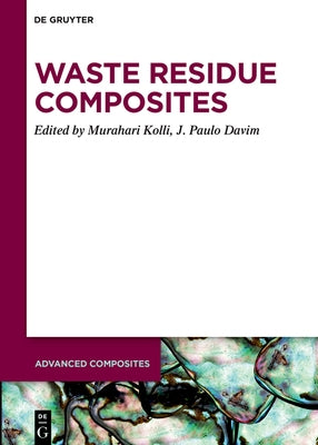 Waste Residue Composites by Kolli, Murahari