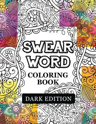 Swear words coloring book Dark Edition: Black Page Hilarious Sweary Coloring book For Fun and Stress Relief by Rude Team