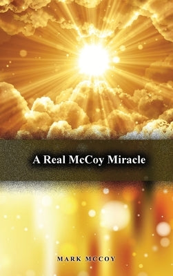 A Real McCoy Miracle by McCoy, Mark