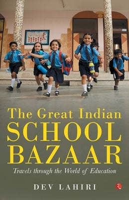 The Great Indian School Bazaar by Lahiri, Dev