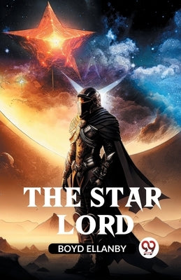 The Star Lord by Ellanby Boyd