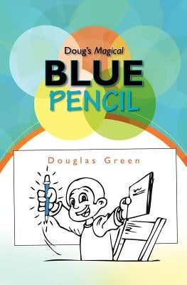 Doug's Magical Blue Pencil by Green, Douglas