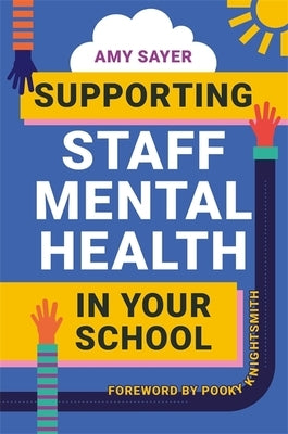 Supporting Staff Mental Health in Your School by Sayer, Amy