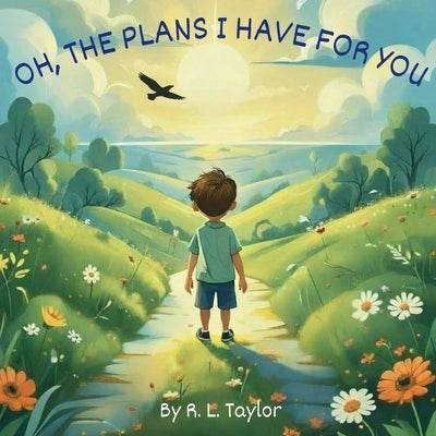Oh, The Plans I Have For You by Taylor, Rebekah