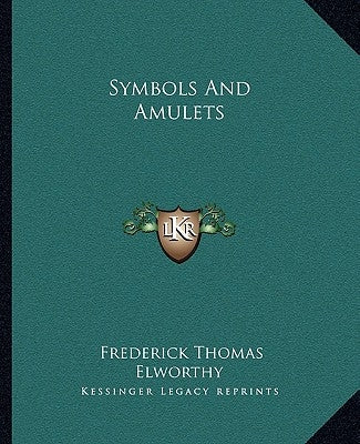 Symbols and Amulets by Elworthy, Frederick Thomas