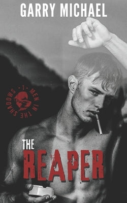 The Reaper: Men in the Shadows Book 1 by Michael, Garry