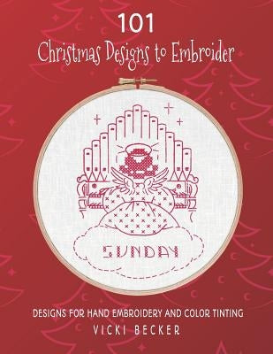 101 Christmas Designs to Embroider: Designs for Hand Embroidery and Color Tinting by Becker, Vicki
