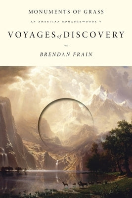 Voyages of Discovery: An American Romance by Frain, Brendan