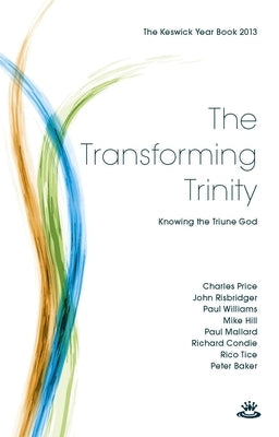 Keswick Yearbook 2013: The Transforming Trinity by McQuoid, Elizabeth