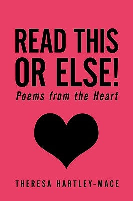 Read This or Else!: Poems from the Heart by Hartley-Mace, Theresa