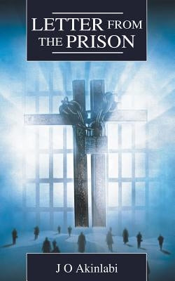 Letter From The Prison by Akinlabi, J. O.