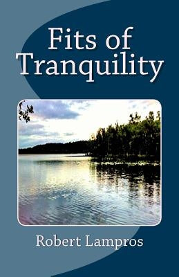 Fits of Tranquility by Lampros, Robert