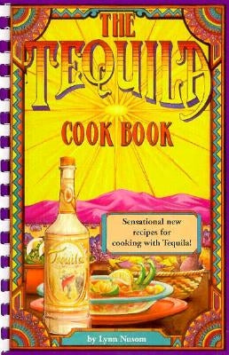 The Tequila Cookbook by Nusom, Lynn