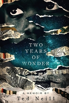 Two Years of Wonder: A Memoir by Neill, Ted